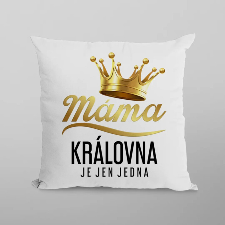 Máma - královna je jen jedna - polštář s potiskem