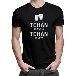 Tchán se neptá, tchán nalévá - pánské tričko s potiskem
