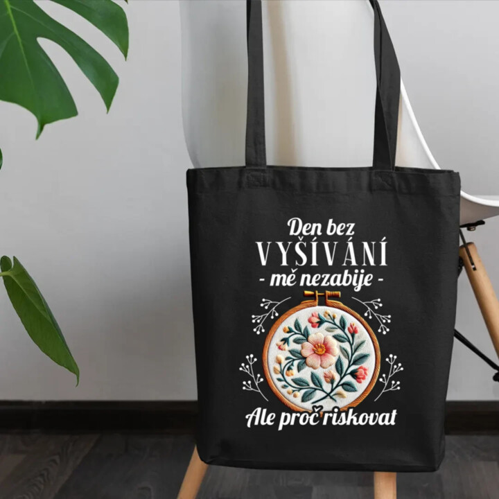 Den bez vyšívání mě nezabije, ale proč riskovat - taška s potiskem