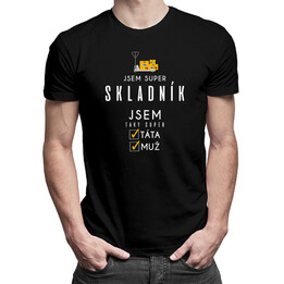 Jsem super skladník - super táta / muž - pánské tričko s potiskem