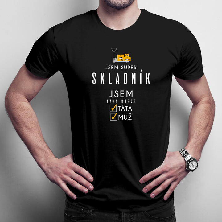Jsem super skladník - super táta / muž - pánské tričko s potiskem