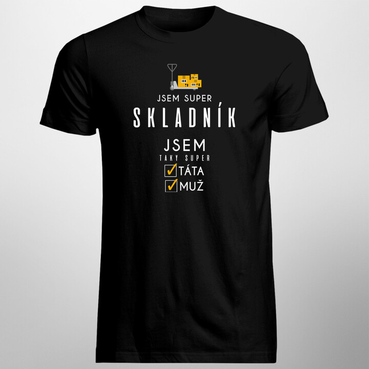 Jsem super skladník - super táta / muž - pánské tričko s potiskem