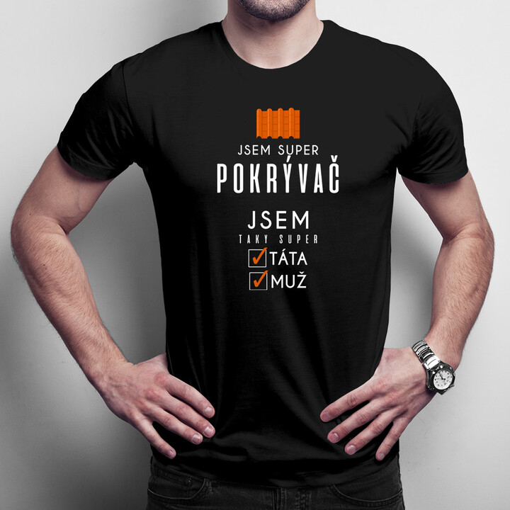 Jsem super pokrývač - super táta / muž - pánské tričko s potiskem