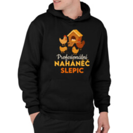 Profesionální naháněč slepic - pánská mikina s potiskem