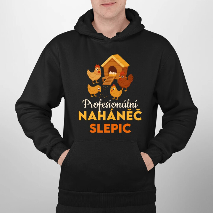 Profesionální naháněč slepic - pánská mikina s potiskem