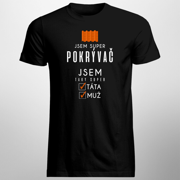 Jsem super pokrývač - super táta / muž - pánské tričko s potiskem