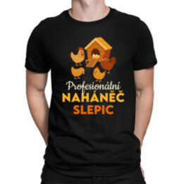 Profesionální naháněč slepic - pánské tričko s potiskem