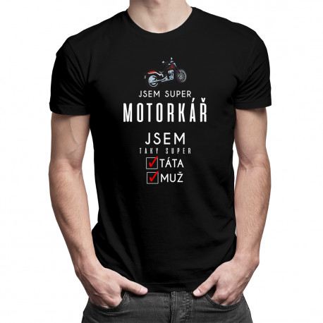 Jsem super motorkář - super táta / muž - pánské tričko s potiskem