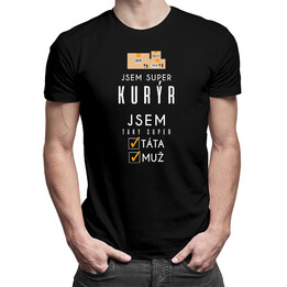 Jsem super kurýr jsem taky super táta / muž - pánské tričko s potiskem