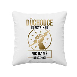 Důchodce elektrikář - nic už mě nerozhodí - polštář s potiskem
