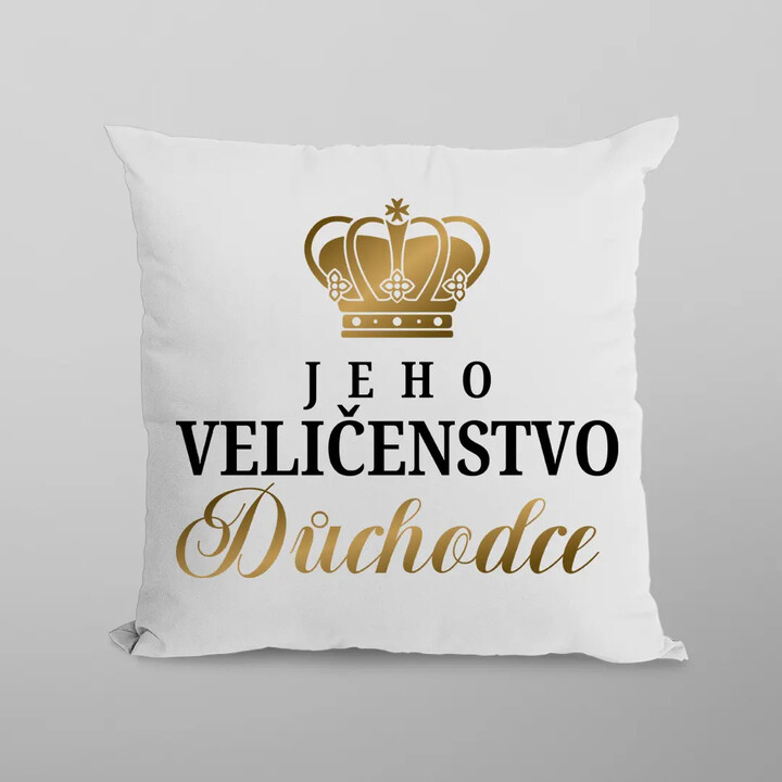 Jeho Veličenstvo Důchodce  - polštář s potiskem