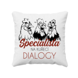 Specialista na kuřecí dialogy - polštář s potiskem