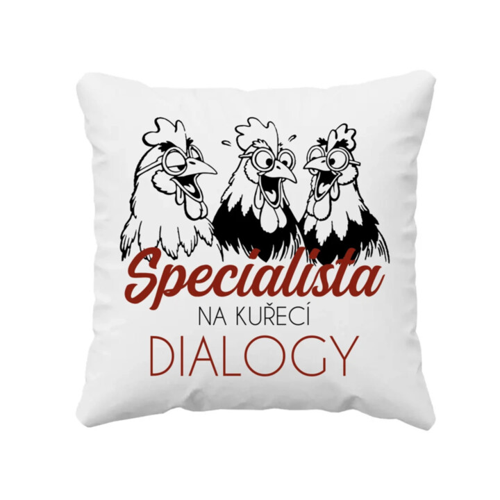 Specialista na kuřecí dialogy - polštář s potiskem