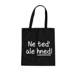 Ne teď, ale hned! - taška s potiskem