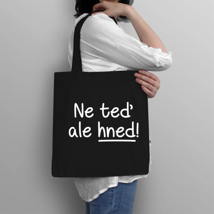 Ne teď, ale hned! - taška s potiskem
