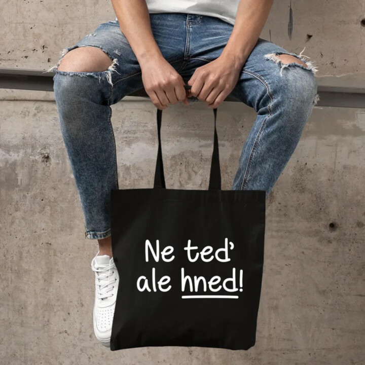 Ne teď, ale hned! - taška s potiskem