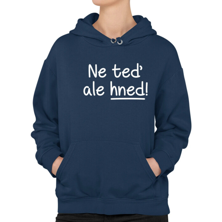 Ne teď, ale hned! - dámská mikina s potiskem
