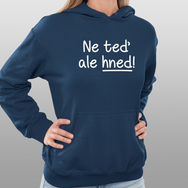 Ne teď, ale hned! - dámská mikina s potiskem