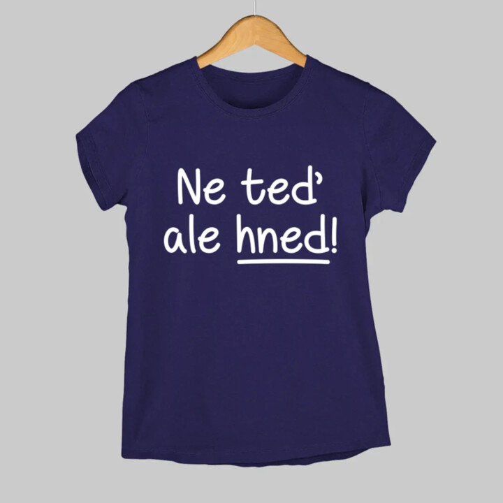 Ne teď, ale hned!  - dámské tričko s potiskem
