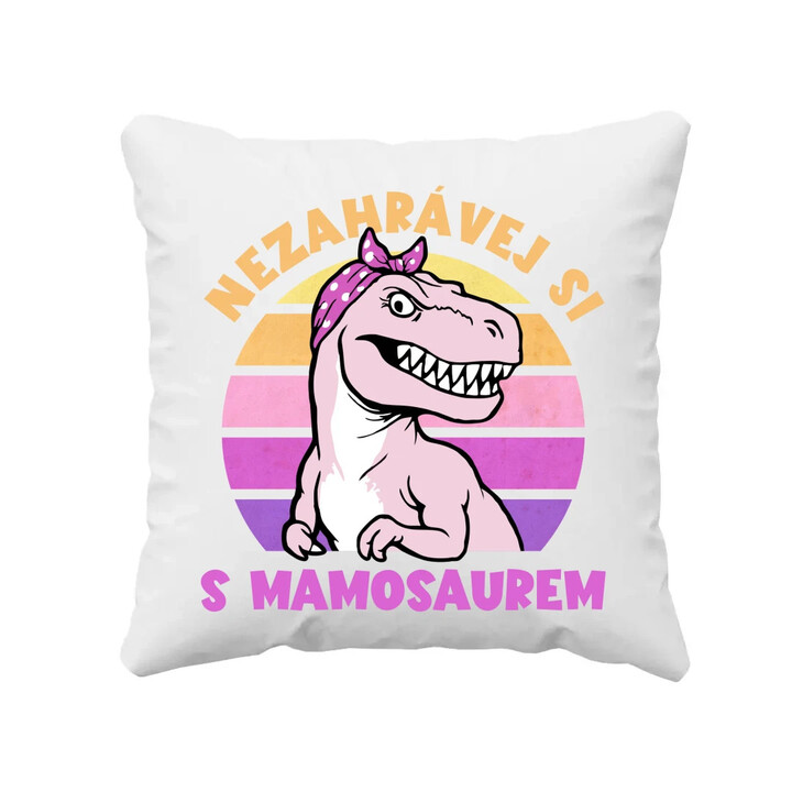 Nezahrávej si s mamosaurem - polštář s potiskem