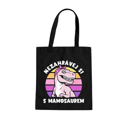 Nezahrávej si s mamosaurem - taška s potiskem