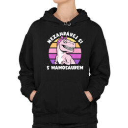 Nezahrávej si s mamosaurem - dámská mikina s potiskem