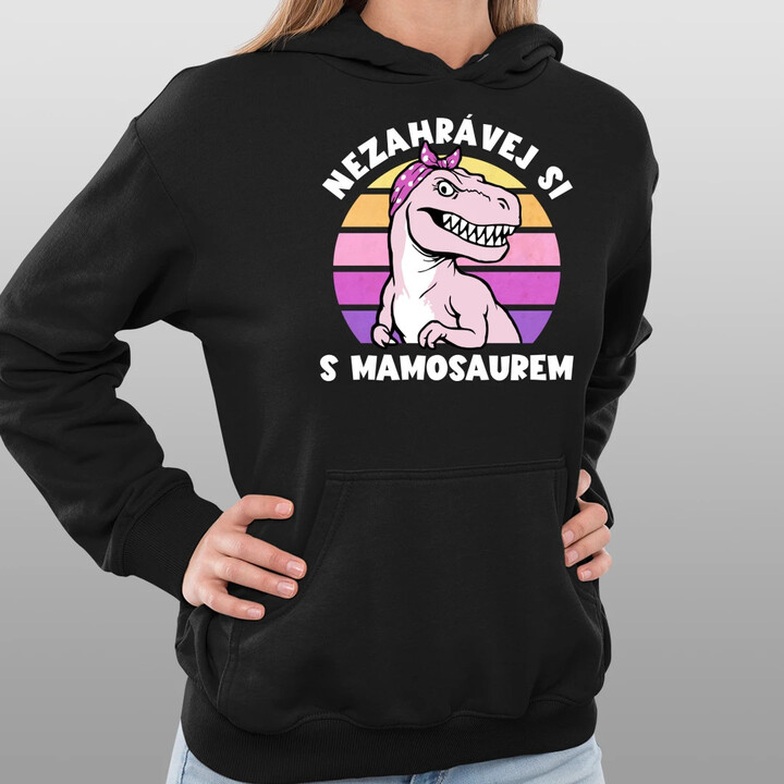 Nezahrávej si s mamosaurem - dámská mikina s potiskem