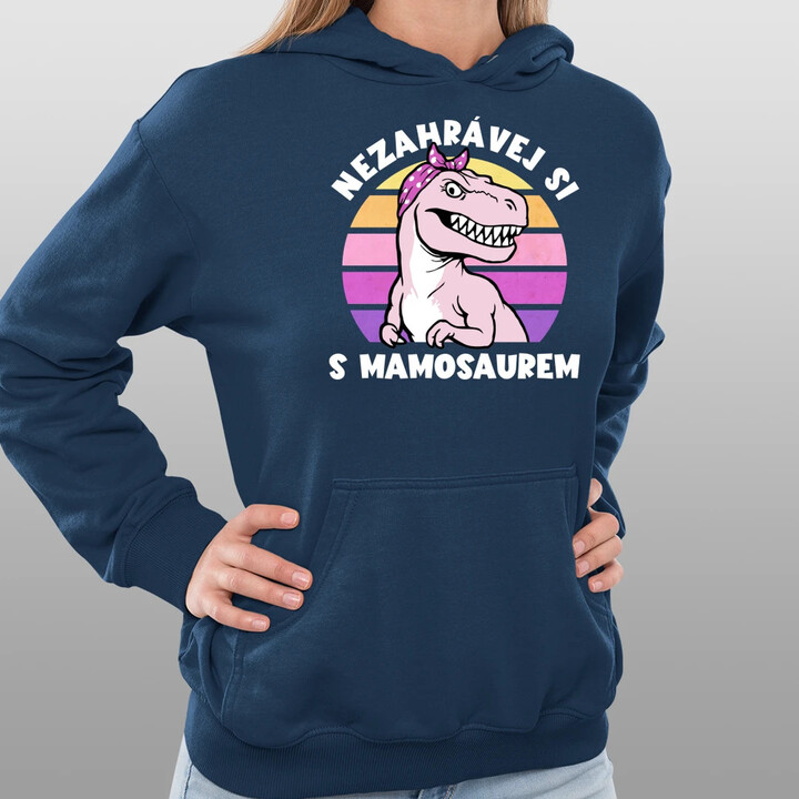 Nezahrávej si s mamosaurem - dámská mikina s potiskem