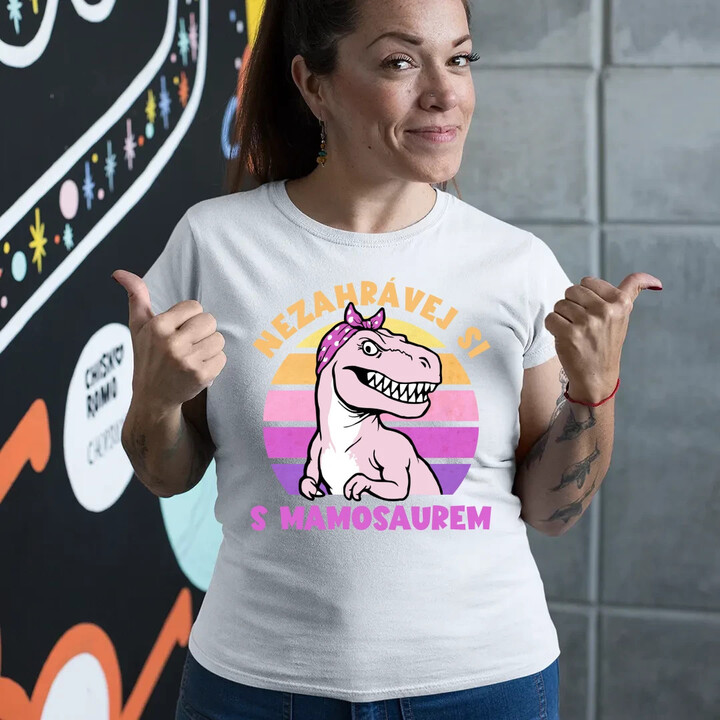 Nezahrávej si s mamosaurem  - dámské tričko s potiskem