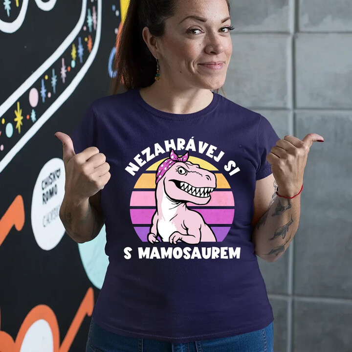 Nezahrávej si s mamosaurem  - dámské tričko s potiskem