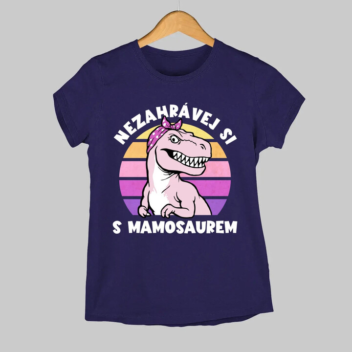 Nezahrávej si s mamosaurem  - dámské tričko s potiskem