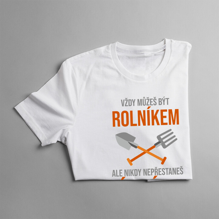 Vždy můžeš být rolníkem - táta - pánské tričko s potiskem