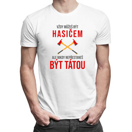 Vždy můžeš být hasičem - táta - pánské tričko s potiskem