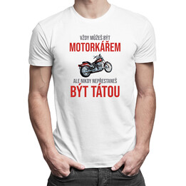 Vždy můžeš být motorkářem - táta - pánské tričko s potiskem