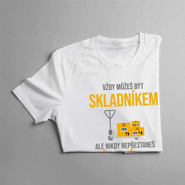 Vždy můžeš být skladníkem - táta - pánské tričko s potiskem