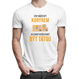 Vždy můžeš být kurýrem - táta - pánské tričko s potiskem