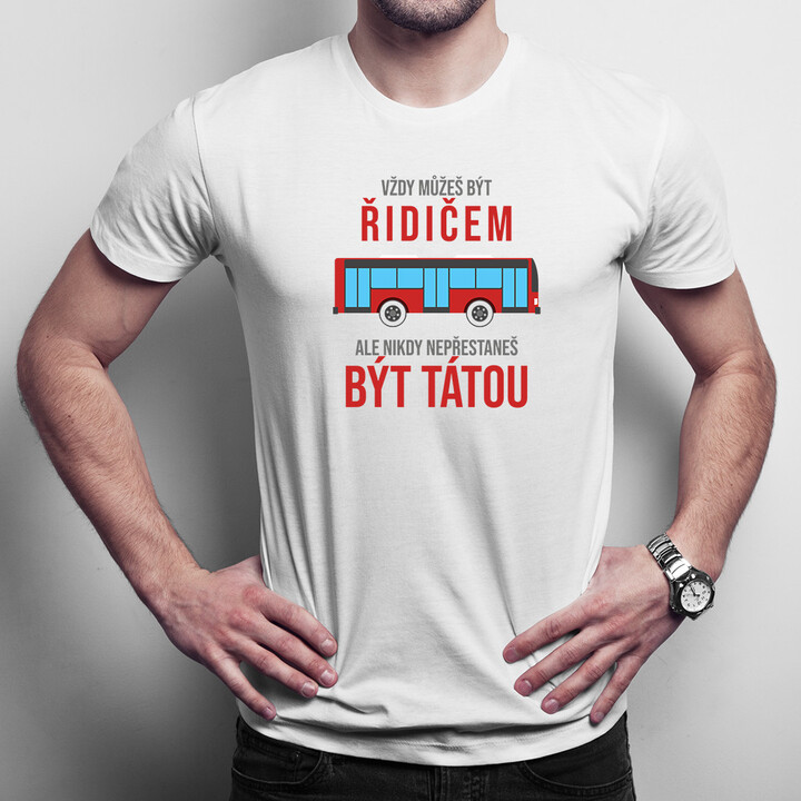 Vždy můžeš být řidičem - táta - pánské tričko s potiskem