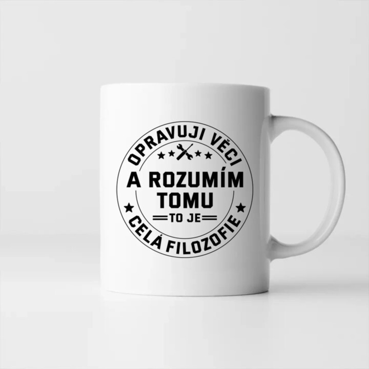 Opravuji věci a rozumím tomu, to je celá filozofie - hrnek s potiskem