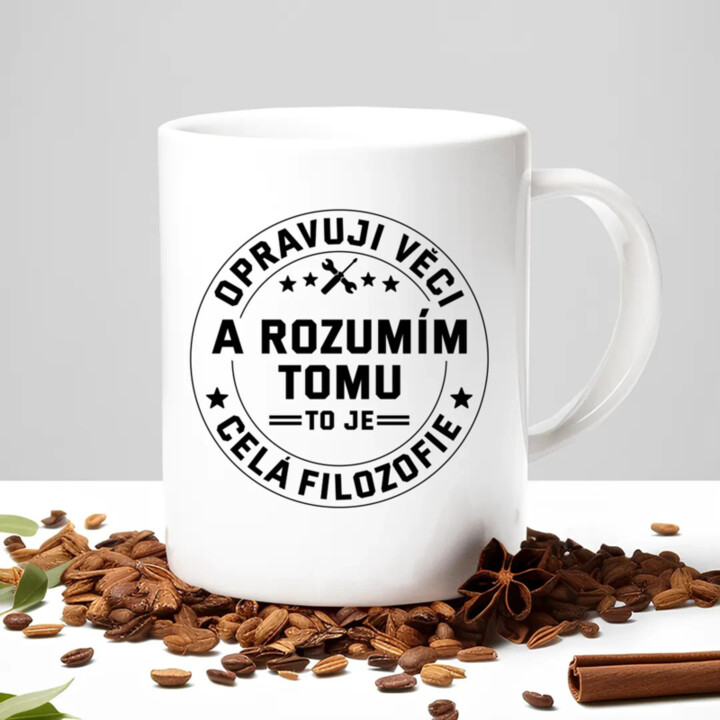 Opravuji věci a rozumím tomu, to je celá filozofie - hrnek s potiskem
