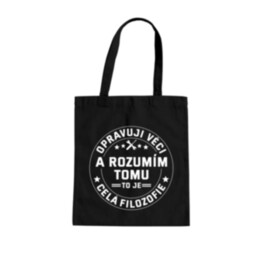 Opravuji věci a rozumím tomu, to je celá filozofie - taška s potiskem