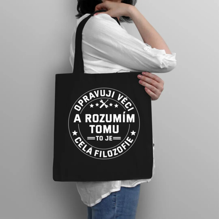 Opravuji věci a rozumím tomu, to je celá filozofie - taška s potiskem