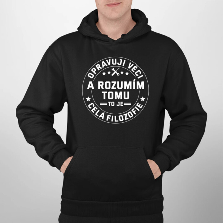 Opravuji věci a rozumím tomu, to je celá filozofie - pánská mikina s potiskem