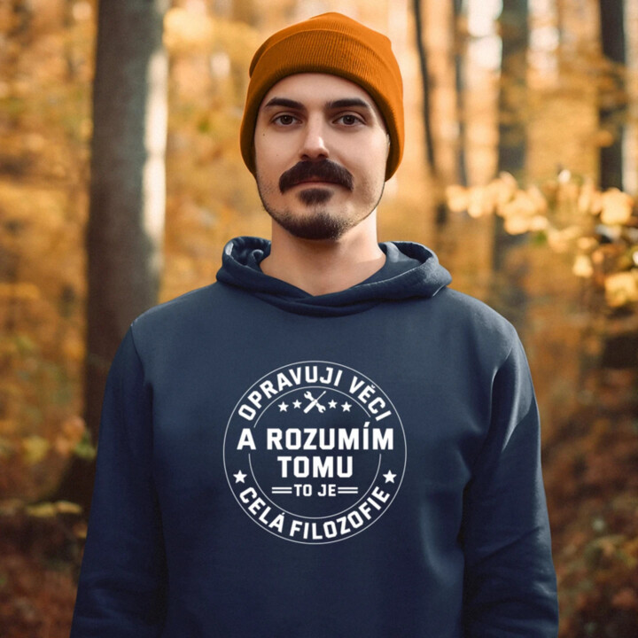 Opravuji věci a rozumím tomu, to je celá filozofie - pánská mikina s potiskem