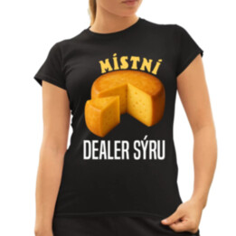 Místní dealer sýru  - dámské tričko s potiskem