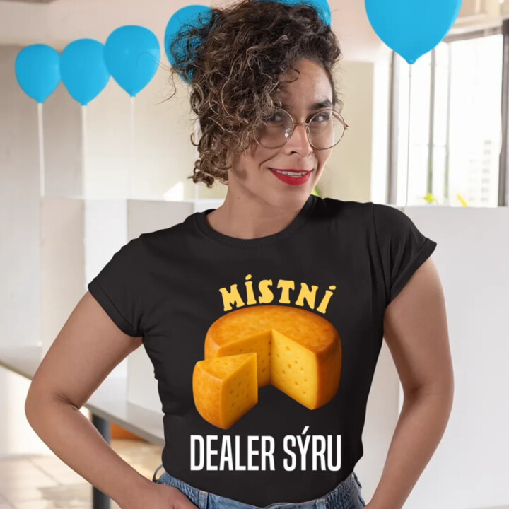 Místní dealer sýru  - dámské tričko s potiskem