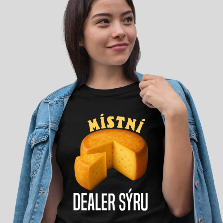 Místní dealer sýru  - dámské tričko s potiskem