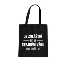 Je zvláštní být ve stejném věku jako staří lidé - taška s potiskem