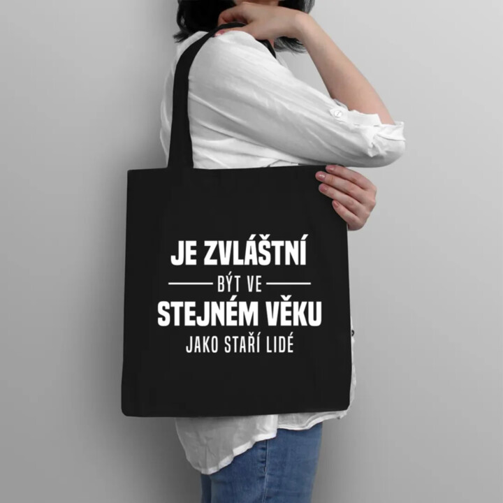Je zvláštní být ve stejném věku jako staří lidé - taška s potiskem
