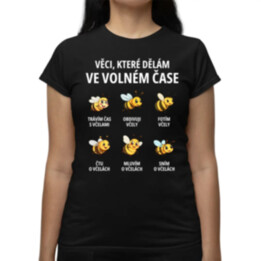 Věci, které dělám ve volném čase - trávím čas s včelami  - dámské tričko s potiskem