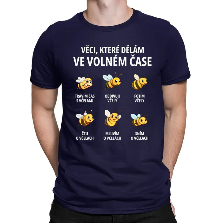 Věci, které dělám ve volném čase - trávím čas s včelami - pánské tričko s potiskem